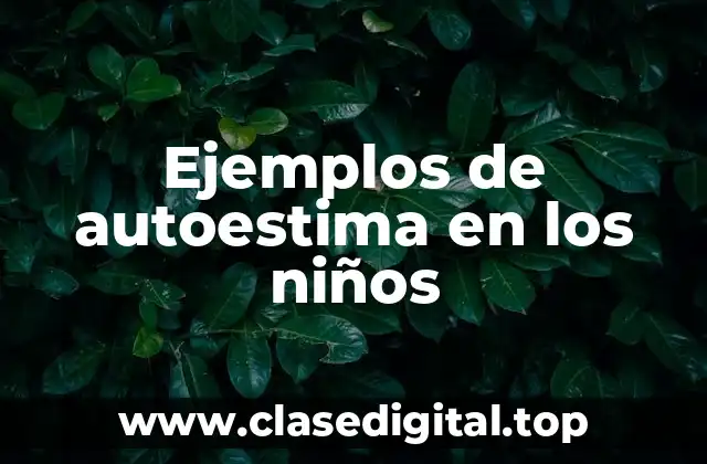 Ejemplos de autoestima en los niños