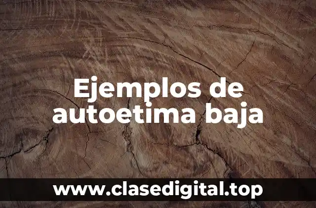 Ejemplos de autoetima baja
