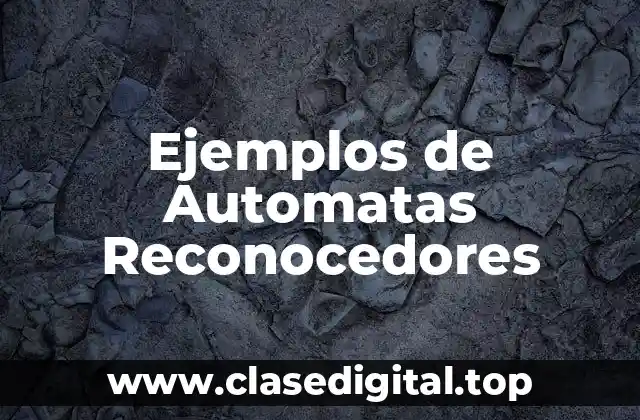 Ejemplos de Automatas Reconocedores