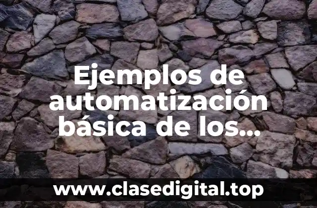 Ejemplos de automatización básica de los trabajos de línea