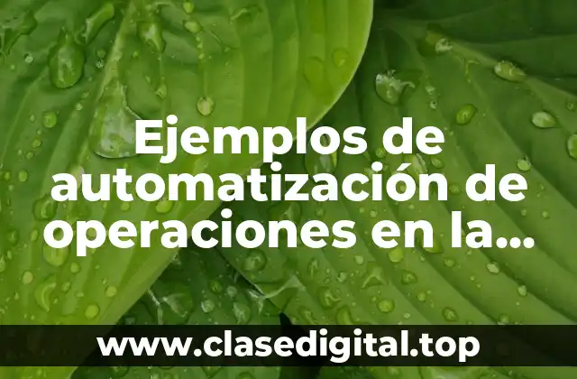 Ejemplos de automatización de operaciones en la empresa