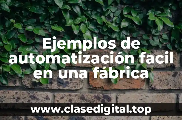 Ejemplos de automatización fácil en una fábrica