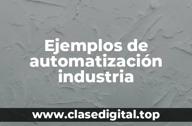 Ejemplos de automatización industria