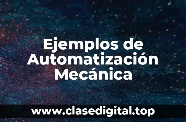 Ejemplos de Automatización Mecánica