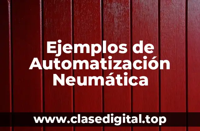 Ejemplos de Automatización Neumática