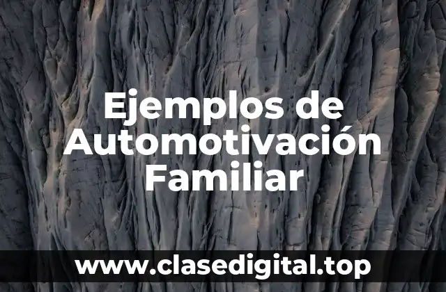 Ejemplos de Automotivación Familiar
