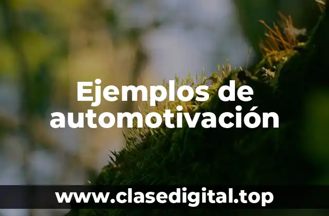 Ejemplos de automotivación