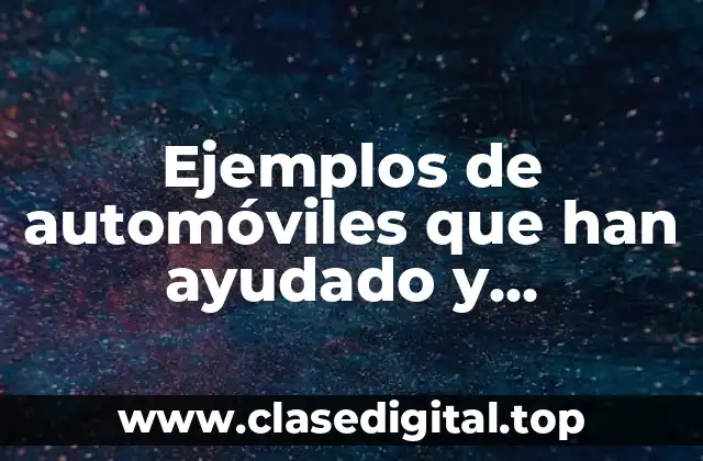 Ejemplos de automóviles que han ayudado y Significado