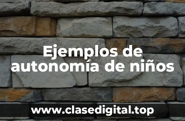 Ejemplos de autonomía de niños