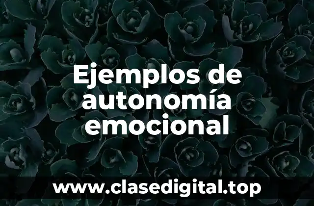 Ejemplos de autonomía emocional