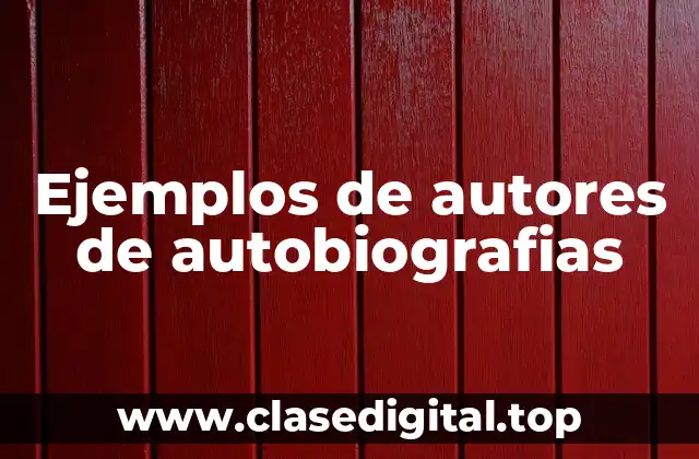 Ejemplos de autores de autobiografias