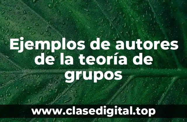 Ejemplos de autores de la teoría de grupos