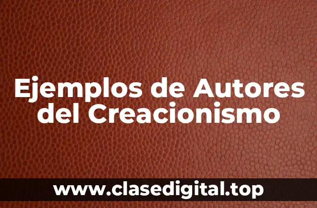 Ejemplos de Autores del Creacionismo