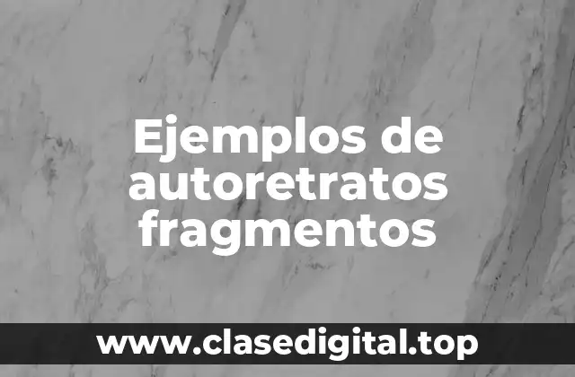 Ejemplos de autoretratos fragmentos