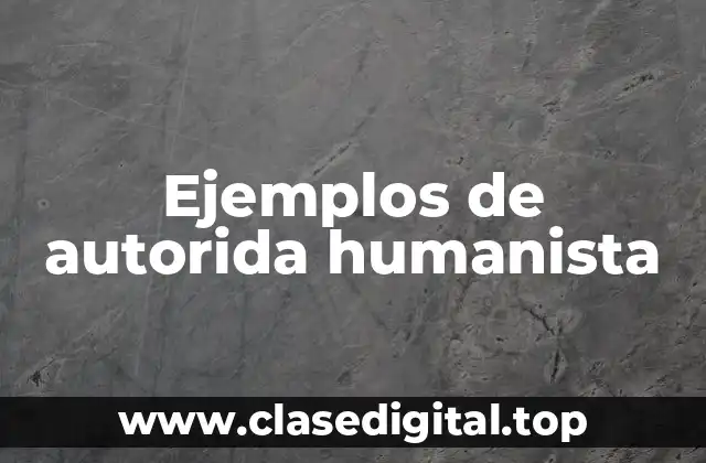 Ejemplos de autorida humanista