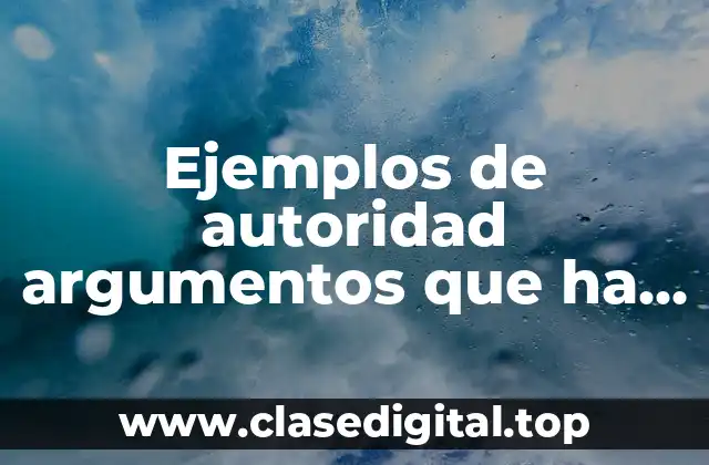 Ejemplos de autoridad argumentos que ha hecho el gobierno mexicano
