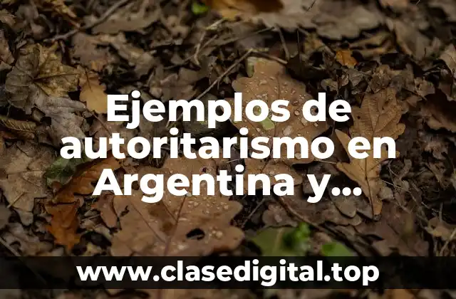 Ejemplos de autoritarismo en Argentina