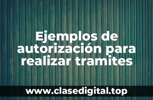 Ejemplos de autorización para realizar tramites