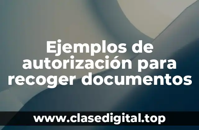 Ejemplos de autorización para recoger documentos
