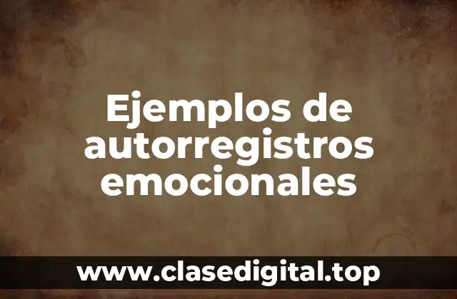 Ejemplos de autorregistros emocionales