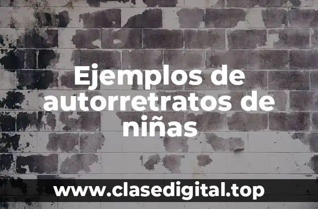 Ejemplos de autorretratos de niñas