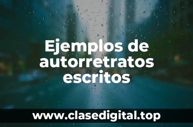 Ejemplos de autorretratos escritos