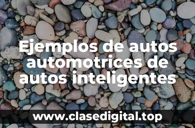 Ejemplos de autos automotrices de autos inteligentes