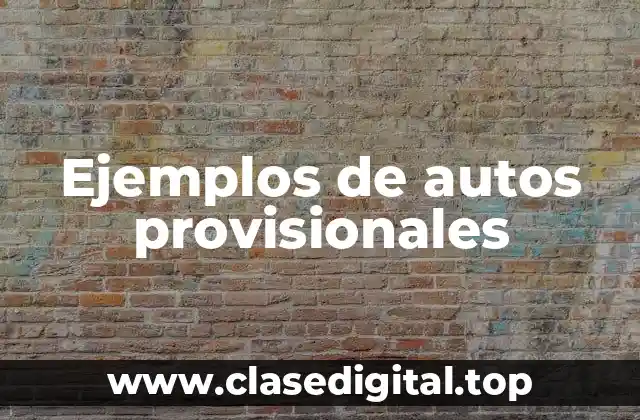 Ejemplos de autos provisionales