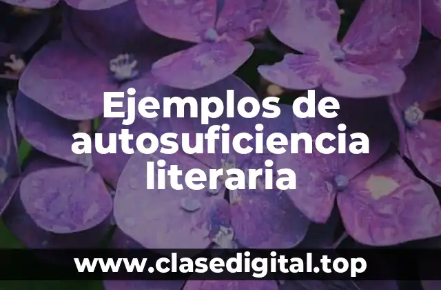 Ejemplos de autosuficiencia literaria