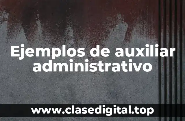 Ejemplos de auxiliar administrativo