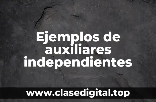 Ejemplos de auxiliares independientes