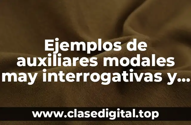 Ejemplos de auxiliares modales may interrogativas y Significado
