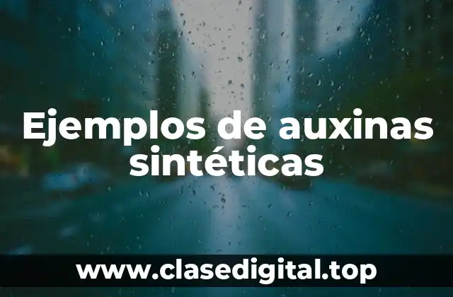 Ejemplos de auxinas sintéticas
