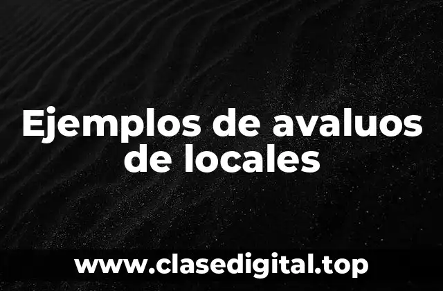 Ejemplos de avaluos de locales