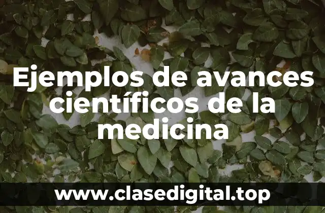 Ejemplos de avances científicos de la medicina