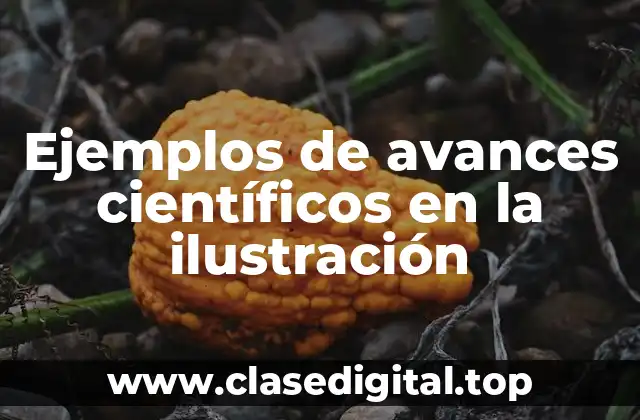 Ejemplos de avances científicos en la ilustración