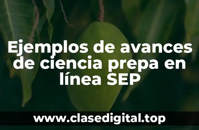 Ejemplos de avances de ciencia prepa en línea SEP