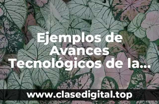 Ejemplos de Avances Tecnológicos de la Biología