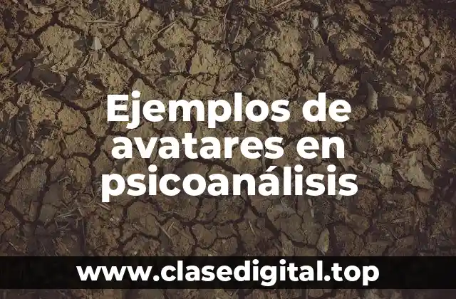 Ejemplos de avatares en psicoanálisis