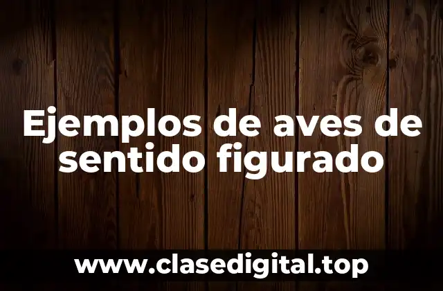 Ejemplos de aves de sentido figurado