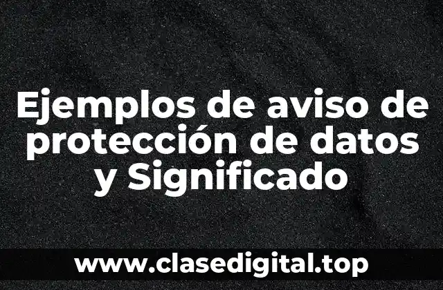 Ejemplos de avisos de protección de datos