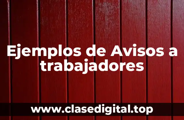 Ejemplos de Avisos a trabajadores
