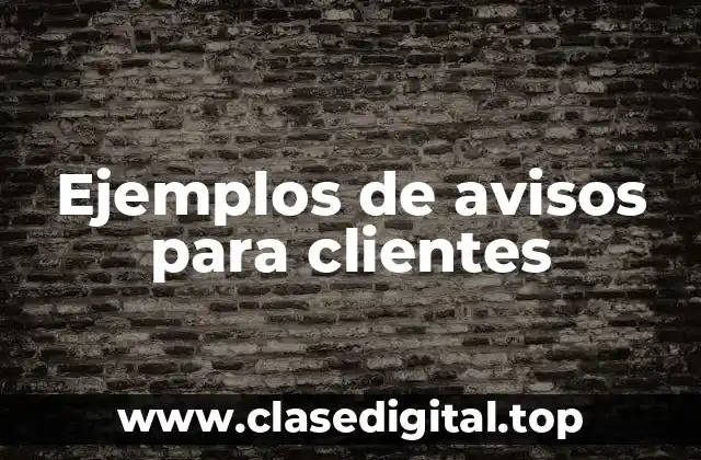 Ejemplos de avisos para clientes