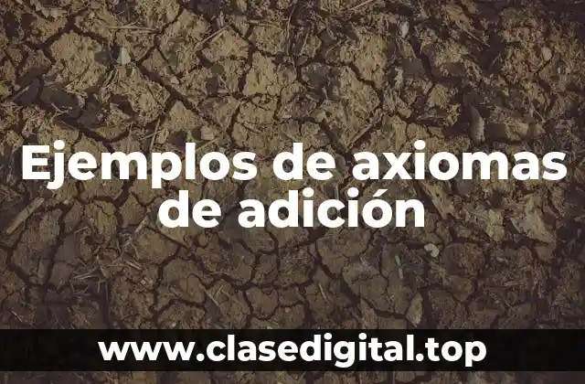 Ejemplos de axiomas de adición