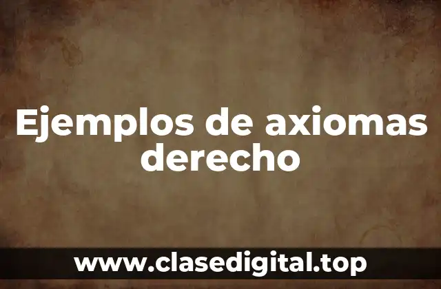 Ejemplos de axiomas derecho