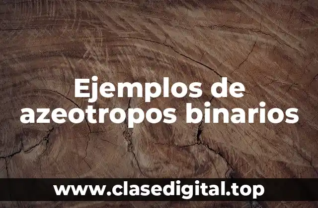 Ejemplos de azeotropos binarios