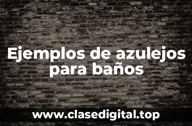 Ejemplos de azulejos para baños