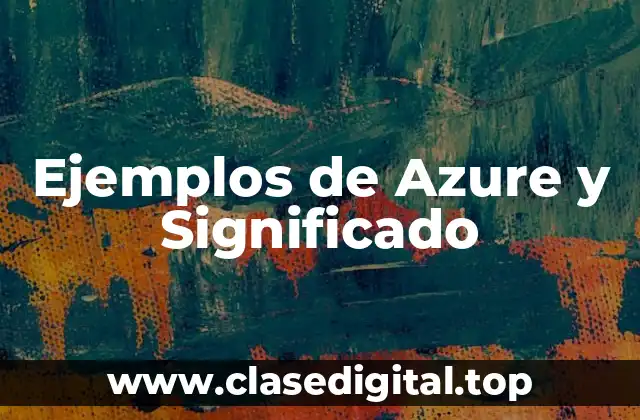 Ejemplos de Azure y Significado
