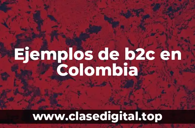 Ejemplos de b2c en Colombia