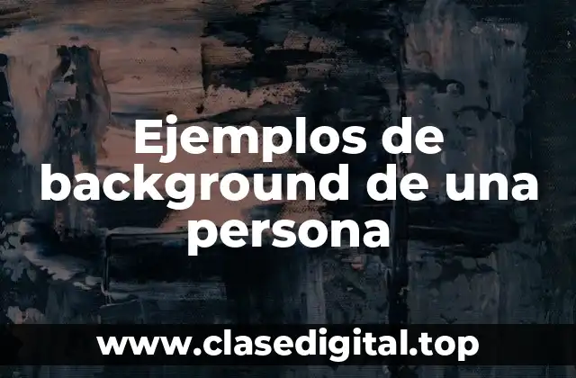 Ejemplos de background de una persona